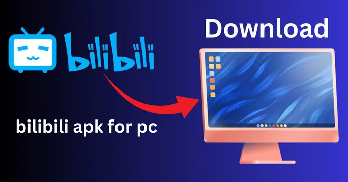 Bilibili APK Download for PC