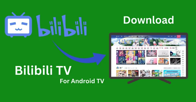 Bilibili TV APK Download for Your TV